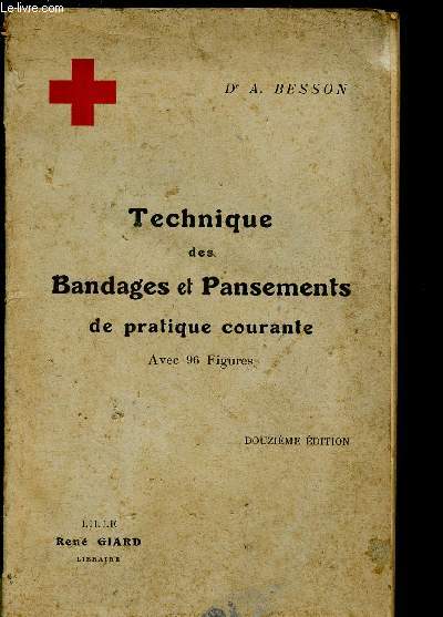 TECHNIQUE DES BANDAGES ET PANSEMENTS DE PRATIQUE COURANTE AVEC 96 FIGURES