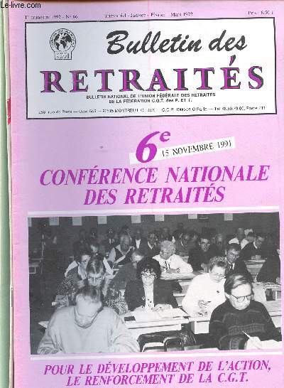 BULLETIN DES RETRAITES - 3 REVUES : N66,67,68 - ANNEE 1992 (LES 3 TRIMESTRES) : 6e confrence nationale des retraits: pour le dveloppement de l'action, le renforcement de la C.G.T. / Pour dfendre notre protection sociale : la vritable solution, etc