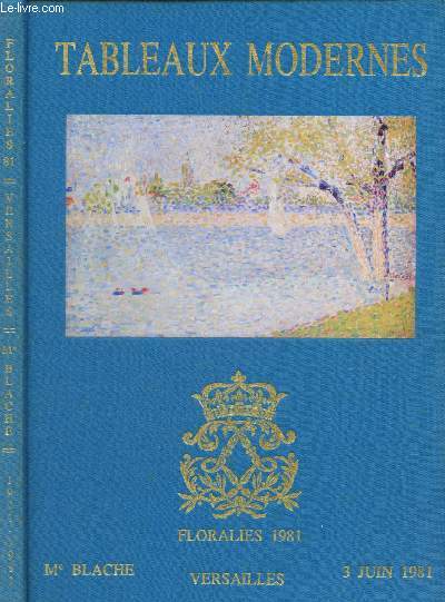 FLORALIES 1981 - TABLEAUX MODERNES - VERSAILLE - 3 JUIN 1981 -  Me BLACHE (CATALOGUE DE VENTE AUX ENCHERES) par Alchinsky - Bauchant - D'Espagnat - Olive - Trouillebert - Villon - Walch -etc.