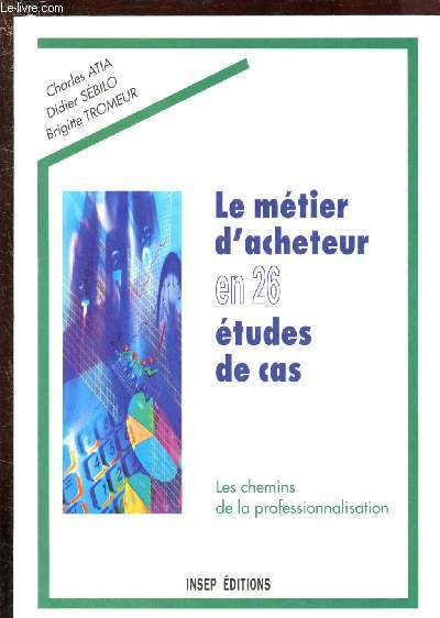 LE METIER D'ACHETEUR EN 26 ETUDES DE CAS - LES CHEMINS DE LA PROFESSIONALISATION