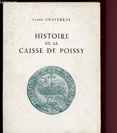 HISTOIRE DE LA CAISSE DE POISSY (AVEC ENVOI D'AUTEUR)