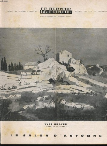 LE PEINTRE l'officiel des peintres et graveurs - guide du collectionneur bi mensuel n192 : Brayer (automne et galerie Romanet), notes de Marcel Zahar, l'cole de Paris, le salon d'automne, de toutes les couleurs, critiques par eux-mme, les expositions,