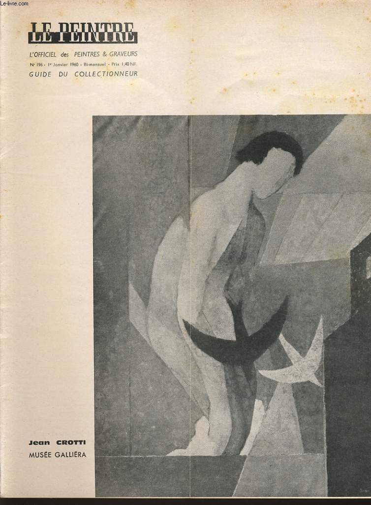 LE PEINTRE l'officiel des peintres et graveurs - guide du collectionneur bi mensuel n196 : Jean Crotti (muse Galliera), notes de Marcel Zahar, Andr Derain, le peintre adresse, les expositions, cartes de voeux, histoire de pouf, ....
