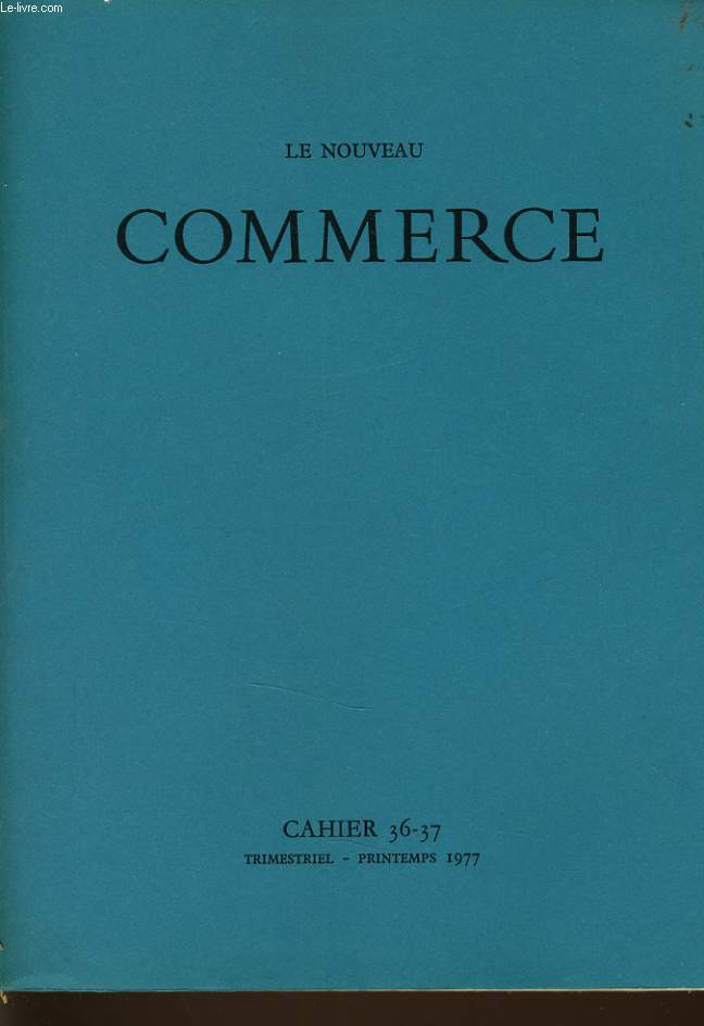 LE NOUVEAU COMMERCE cahier 36-37 : l'criture nomade, notes de rsistance, Gaa, questions et rponses, dtriora sequor, une soeur orale, la logique et la philosophie contemporaine.