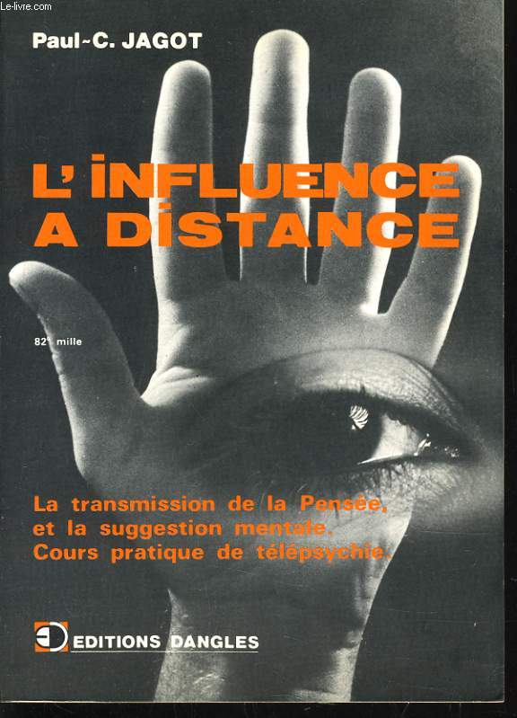 L'INFLUENCE A DISTANCE la transmission de la pense et la suggestion mentale. Cours pratique de tlpsychie.