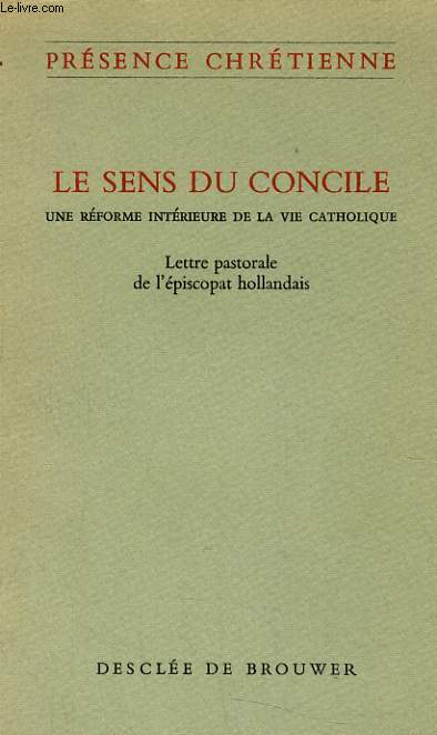 LE SENS DU CONCILE - UNE REFORME INTERIEURE DE LA VIE CATHOLIQUE - LETTRE PASTORALE DE L'EPISCOPAT HOLLANDAIS