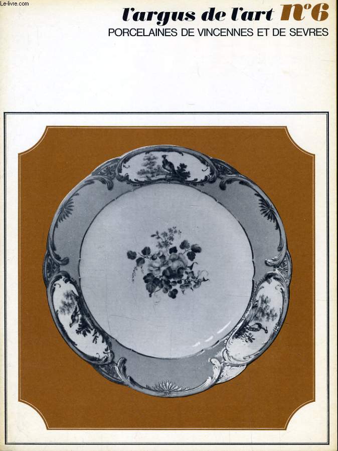 L'ARGUS DE L'ART N6 - PROCELAINES DE VINCENNES ET DE SEVRES