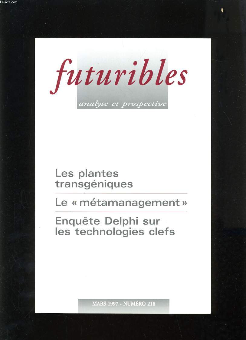 FUTURIBLES ANALYSE ET PROSPECTIVE N218 - LES PLANTES TRANSGENIQUES - LE METAMANAGEMENT - ENQUETRE DELPHI SUR LES TECHNOLOGIE CLEFS