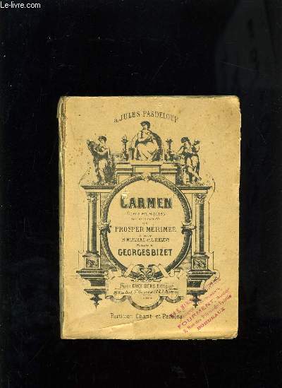 CARMEN OPERA EN 4 ACTES TIRE DE LA NOUVELLE DE PROSPER MERIMEE