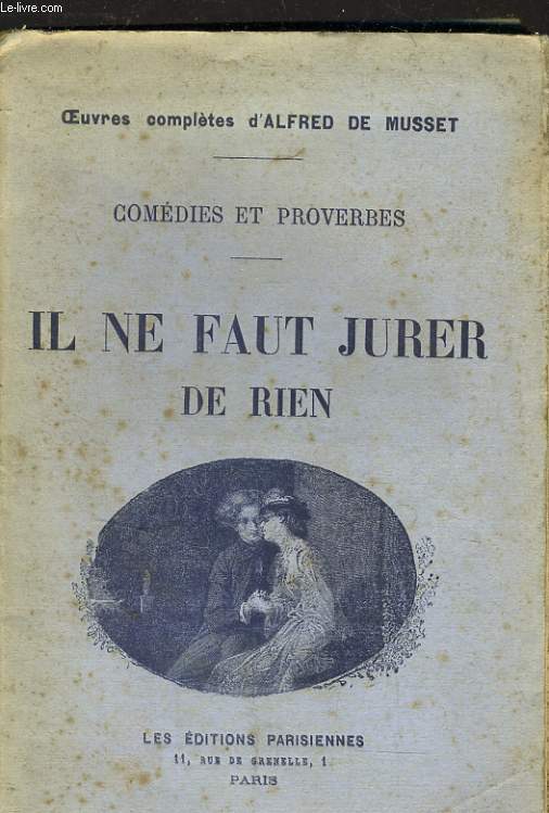 IL NE FAUT JURER DE RIEN - COMEDIES ET PROVERBES