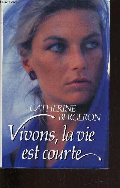 VIVONS, LA VIE EST COURTE.