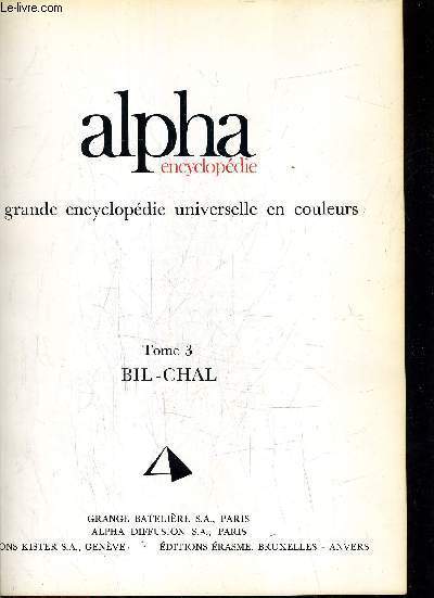 ALPHA ENCYCLOPEDIE LA GRANDE ENCYCLOPEDIE UNIVERSELLE EN COULEURS - TOME 3 - BIL CHAL