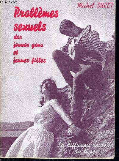 PROBLEMES SEXUELS DES JEUNES GENS ET JEUNES FILLES LES INITIATIONS NECESSAIRES.