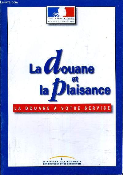 LA DOUANE ET LA PLAISANCE LA DOUANE A VOTRE SERVICE.