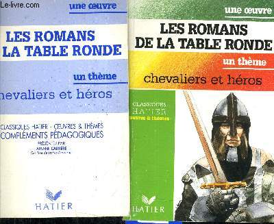 UNE OEUVRE LES ROMANS DE LA TABLE RONDE UN THEME CHEVALIERS ET HEROS V.HUGO A.DUMAS J.ANOUILH V.LARBAUD + 1 FASCICULE DE 31 PAGES COMPLEMENTS PEDAGOGIQUES.