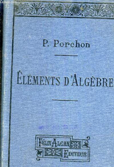 ELEMENTS D'ALGEBRE - POUR LES CLASSES DE QUATRIEME B TROISIEME A ET N SECONDE A ET B ET PREMIERE A ET B POUR L'ENSEIGNEMENT SECONDE DES JEUNES FILLES ET POUR L'ENSEIGNEMENT PRIMAIRE SUPERIEUR /13E EDITION.