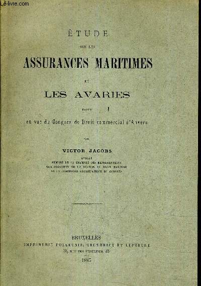 ETUDE SUR LES ASSURANCES MARITIMES ET LES AVARIES FAITE EN VUE DU CONGRES DE DROIT COMMERCIAL D'ANVERS.