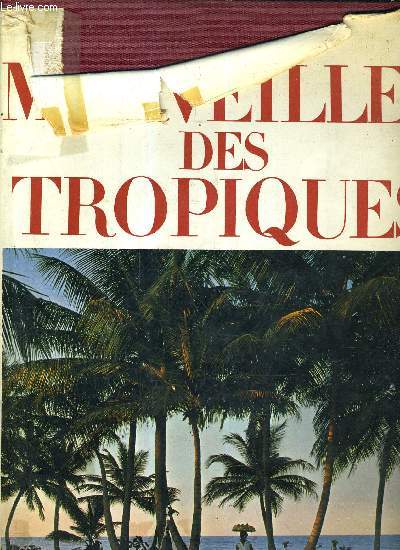 LES MERVEILLES DES TROPIQUES.