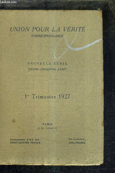 CORRESPONDANCE DE L'UNION POUR LA VERITE - NOUVELLE SERIE - 35E ANNEE - 1ER TRIMESTRE 1928 - pour le rajeunissement des mthodes d'ducation en france par Desjardins - la doctrine du salut de la thologie  la philo par Baruzi -etc...