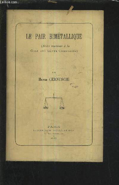 LE PAIR BIMETALLIQUE (NOTES SOUMISES A LA GOLD AND SILVER COMMISSION).