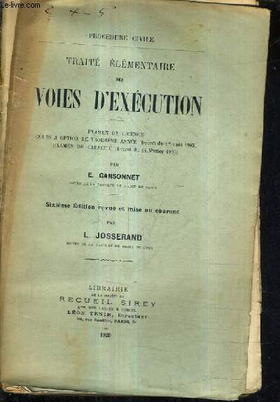 TRAITE ELEMENTAIRE DES VOIES D'EXECUTION - EXAMEN DE LICENCE COURS A OPTION DE TROISIEME ANNEE DECRET DU 1ER AOUT 1905 EXAMEN DE CAPACITE DECRET DU 14 FEVRIER 1905 /6E EDITION REVUE ET MISE AU COURANT PAR L.JOSSERAND.