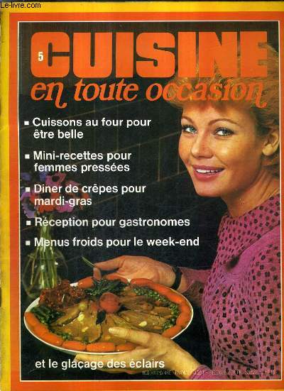 CUISINE EN TOUTE OCCASION N5 1973 - CUISSONS AU FOUR POUR ETRE BELLE - MINI RECETTES POUR FEMMES PRESSEES - DINER DE CREPES POUR MARDI GRAS - RECEPTION POUR GASTRONOMES - MENUS FROIDS POUR LE WEEK END.