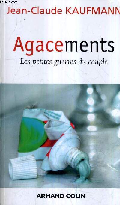 AGACEMENTS LES PETITES GUERRES DU COUPLE.