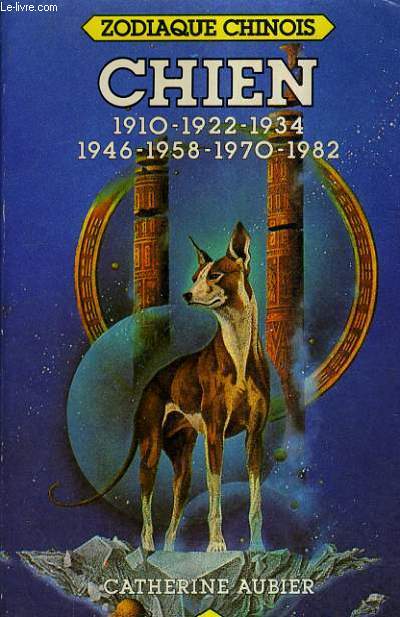 ZODIAQUE CHINOIS - CHIEN 1910-1922-1934-1946-1958-1970-1982.