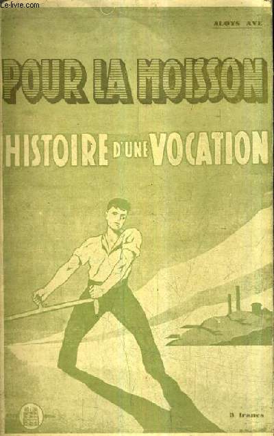 POUR LA MOISSON HISTOIRE D'UNE VOCATION ROMAN D'APRES LE FILM REALISTE SOUS LA DIRECTION DE L'OEUVRE DES VOCATIONS DU DIOCESE DE PARIS / 6E EDITION.