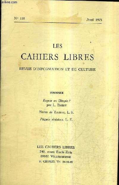 LES CAHIERS LIBRES REVUE D'INFORMATION ET DE CULTURE N138 AVRIL 1975 - Espoir ou Utopie ? - notes de lecture - pques sinistres.