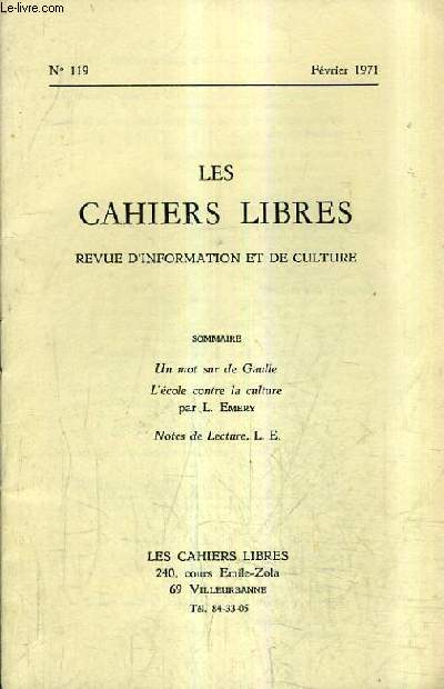 LES CAHIERS LIBRES REVUE D'INFORMATION ET DE CULTURE N119 FEVRIER 1971 -  Un mot sur de Gaulle - L'cole contre la culture - Notes de lecture.