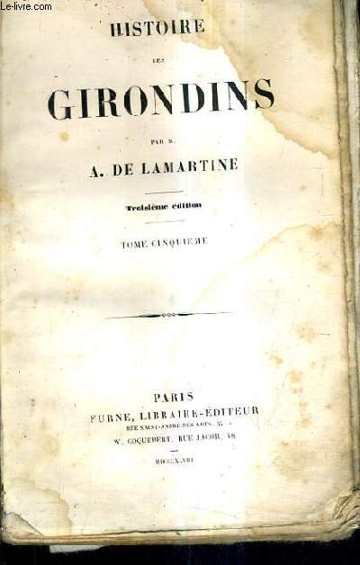 HISTOIRE DES GIRONDINS - TOME 5 - 3E EDITION.