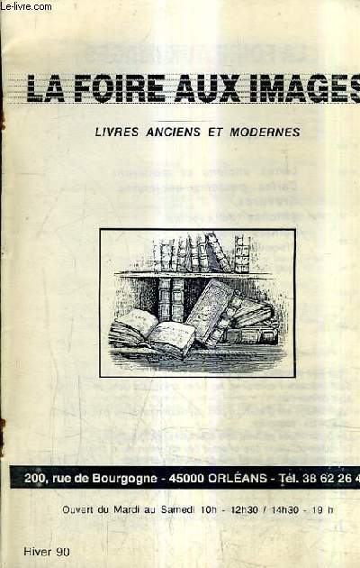 CATALOGUE N2 HIVER 90 DE LA LIBRAIRIE LA FOIRE AUX IMAGES - LIVRES ANCIENS ET MODERNES.