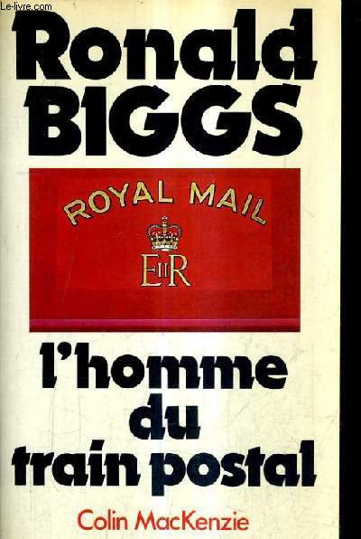 RONALD BIGGS L'HOMME DU TRAIN POSTAL.