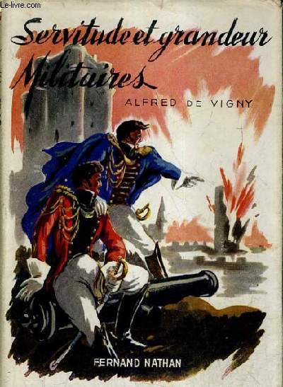 SERVITUDES ET GRANDEUR MILITAIRES / GLOIRES ET EPOPEES MILITAIRES.