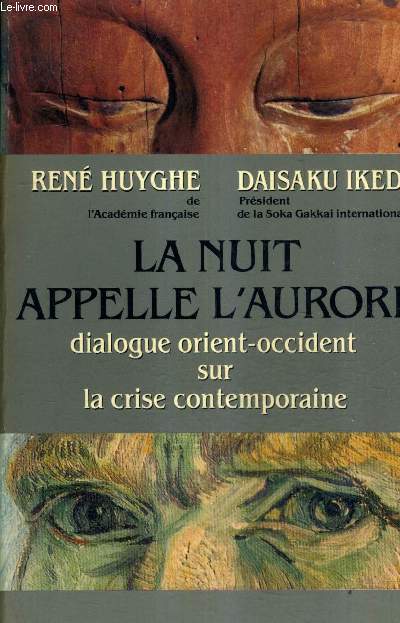 LA NUIT APPELLE L'AURORE DIALOGUE ORIENT OCCIDENT SUR LA CRISE CONTEMPORAINE.