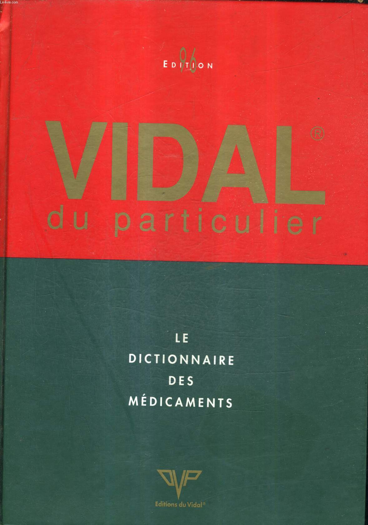 VIDAL DU PARTICULIER - LE DICTIONNAIRE DES MEDICAMENTS.
