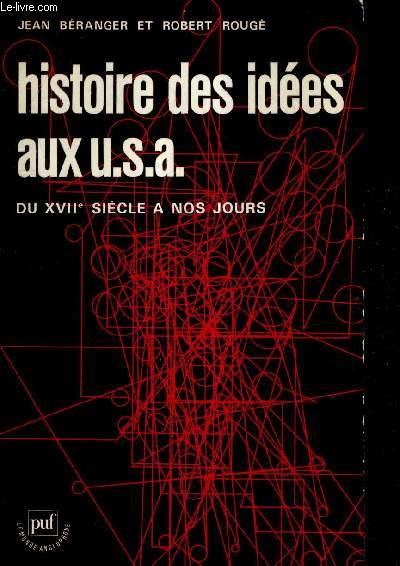 HISTOIRE DES IDEES AUX USA DU XVIIE SIECLE A NOS JOURS - COLLECTION LE MONDE ANGLOPHONE.