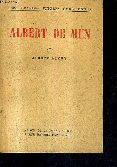 ALBERT DE MUN / COLLECTION LES GRANDES FIGURES CHRETIENNES.