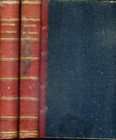 HISTOIRE DE FRANCE DEPUILS LES TEMPLS LES PLUS ANCIENS JUSQU'A NOS JOURS D'APRES LES DOCUMENTS ORIGINAUX ET LES MONUMENTS DE L'ART DE CHAQUE EPOQUE / EN DEUX TOMES / TOMES 1 + 2 .