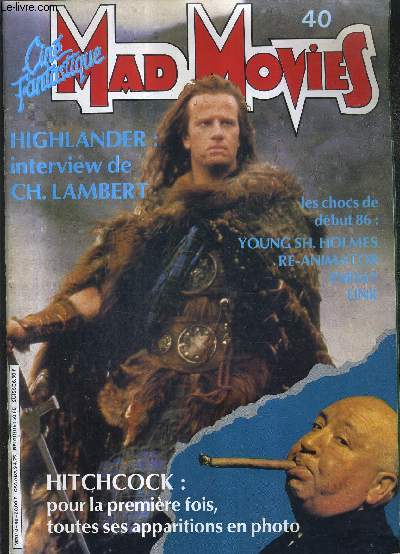 MAD MOVIES CINE FANTASTIQUE N 40 - les notules lunaires - dans les griffes du cinphage - highlander interview de CH.Lambert - les chocs de dbut 86 : young sh.holmes re-animator enemy link etc.
