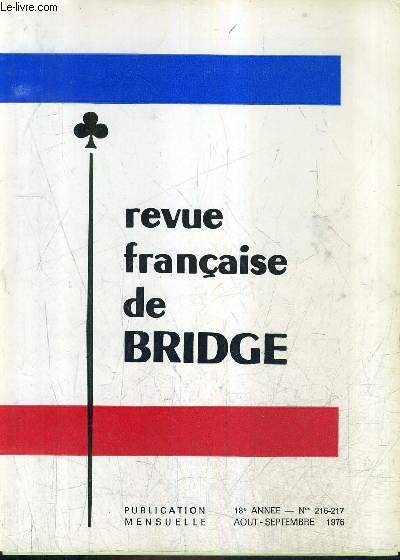 REVUE FRANCAISE DE BRIDGE N216-217 18E ANNEE AOUT SEPTEMBRE 1976 - communiques officiels - concours d'encheres - a vos plumes - le bridge de tournooi par paires - le memento du bridge - vie d'un comit le val de marne etc.