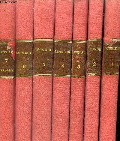 LETTRES APOSTOLIQUES DE S.S. LEON XIII ENCYCLIQUES BREFS ETC - EN 7 TOMES - TOMES 1 + 2 + 3 + 4 + 5 + 6 + 7 .