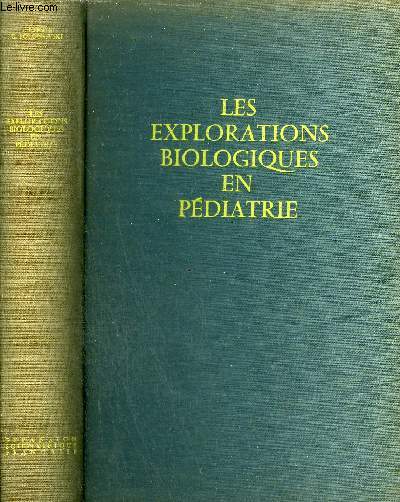 LES EXPLORATIONS BIOLOGIQUES EN PEDIATRIE - TECHNIQUES ET RESULATS EXPLORATIONS FONCTIONNELLES GRANDES SYNDROMES.