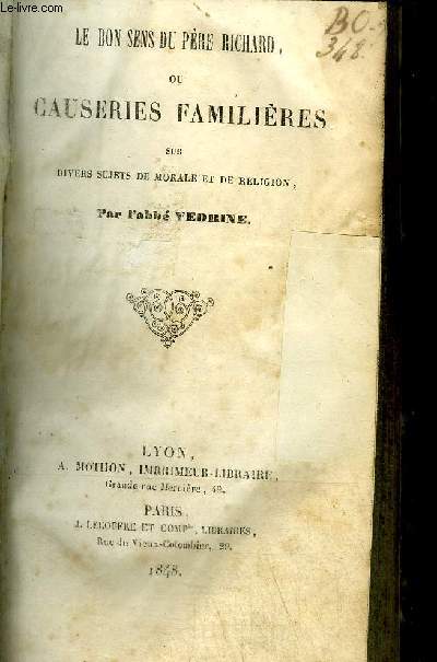 LE BON SENS DU PERE RICHARD OU CAUSERIES FAMILIERES SUR DIVERS SUJETS DE MORALE ET DE RELIGION