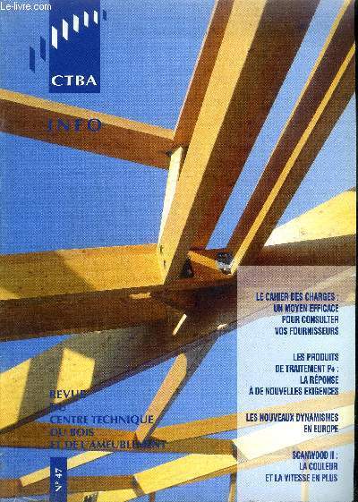 MAGAZINE - CTBA INFO N47 - Le cahier des charges : un moyen efficace pour consulter vos fournisseurs / Les produits de traitement p+ : la rponse  de nouvelles exigences / Les nouveaux dynamismes en Europe / Scanwood II : la couleur et la vitesse ...