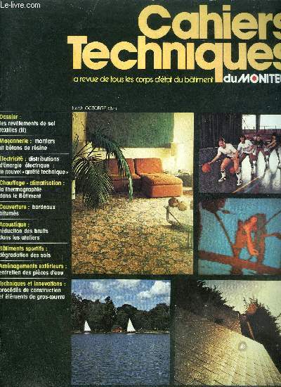CAHIERS TECHNIQUES DU MONITEUR- LA REVUE DE TOUS LES CORPS D'ETAT DU BATIMENT N19 - OCTOBRE 1978 - Dossier : les revtements de sol textiles (II) / Maonnerie : mortiers et btons de rsine / Electricit : distributions d'energie lectrique : ....