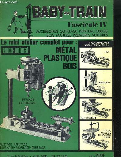 BABY-TRAIN FASCICULE IV - ACCESSOIRES OUTILLAGE PEINTURE COLLES BOIS MATIERES PREMIERES VOITURES