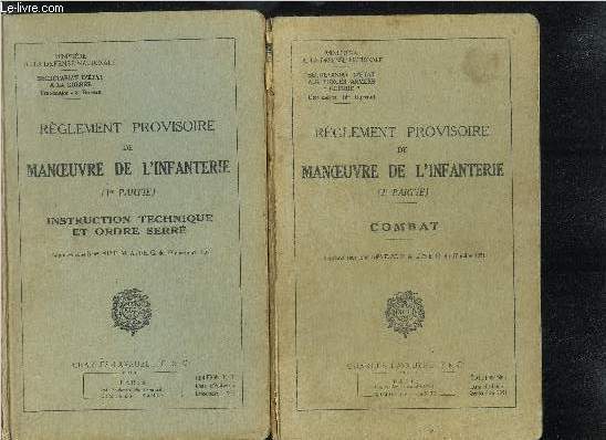 REGLEMENT PROVISOIRE DE MANOEUVRE DE L'INFANTERIE 1ere PARTIE : INSTRUCTION TECHNIQUE ET ORDRE SERRE +  2EME PARTIE : COMBAT