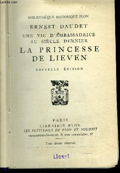 UNE VIE D'AMBASSADRICE AU SIECLE DERNIER - LA PRINCESSE DE LIEVEN